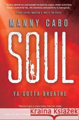Soul: Ya Gotta Breathe Manny Cabo   9781637922569