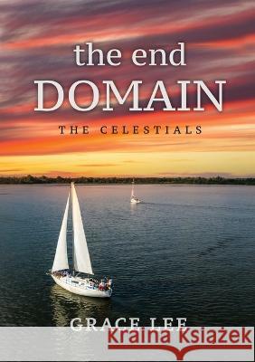 The End Domain the Celestials Grace Lee   9781637923429 Beyond Publishing