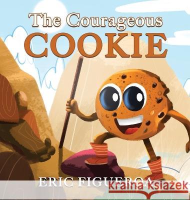 The Courageous Cookie Eric Figueroa 9781637923962