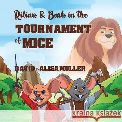 Rilian & Bash in the Tournament of Mice David Muller Alisa Muller 9781637924440
