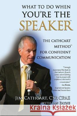 What to Do When You're the Speaker Jim Cathcart   9781637925645 Cathcart Press