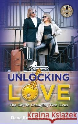 Unlocking Love: The Key to Changing Two Lives de de Cox Dana Roehrig  9781637925690 Beyond Publishing