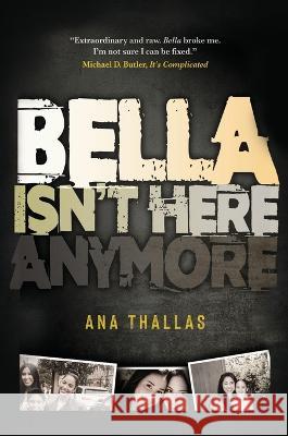 Bella Isn't Here Anymore Ana Thallas   9781637925744 Beyond Publishing