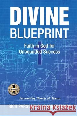 Divine Blueprint: Faith in God for Unbounded Success Rich Parsons Ls Kirkpatrick 9781637927106