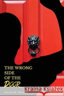 The Wrong Side of the Door Steven Hatcliff 9781637927137 Beyond Publishing