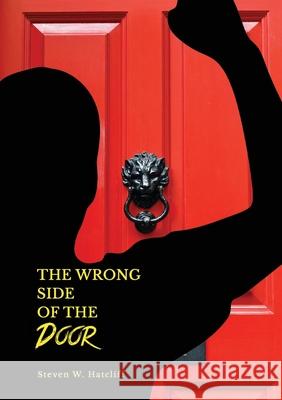 The Wrong Side of the Door Steven Hatcliff 9781637927144 Beyond Publishing