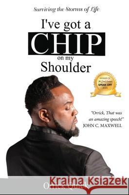 I've Got a Chip on My Shoulder Orrick Quick 9781637927397 Beyond Publishing