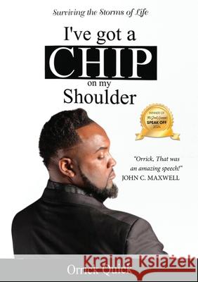 I've Got a Chip on My Shoulder Orrick Quick 9781637927502 Beyond Publishing