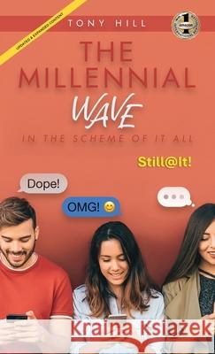The Millennial Wave: In the Scheme of it All Tony Hill 9781637928165