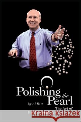 Polishing the Pearl: The Art of Professional Performance Al Betz 9781637928677 Beyond Publishing
