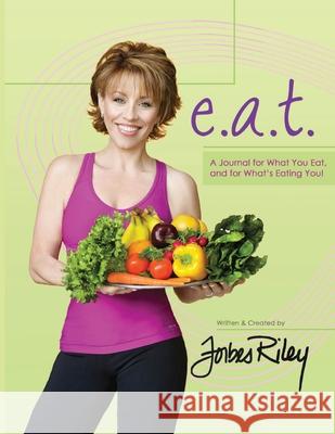 e.a.t. a Journal for What You Eat and for What's Eating You! Forbes Riley 9781637928813