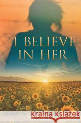 I Believe in Her: The Eternal Continuum of Feminity N. Essel 9781637928905 Beyond Publishing