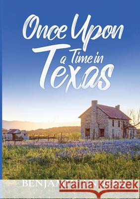 Once Upon a Time in Texas Benjamin Anders 9781637928936 Beyond Publishing