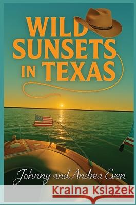 Wild Sunsets in Texas Johnny Even 9781637929360
