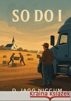 So Do I D. Jagg Niccum 9781637929544 Beyond Publishing