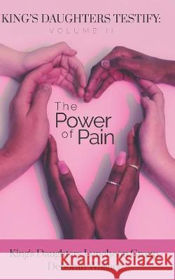 King's Daughters: Testify - Volume 2: The Power of Pain R. a. Nelson Deborah Wallace 9781637950395