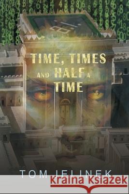 Time, Times, And Half A Time Tom Jelinek 9781637953877 Superare Dolo Press