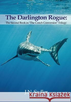 The Darlington Rogue J. N. Sadler 9781637954317 Global Summit House