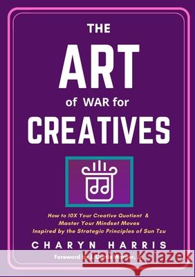 The Art of War for Creatives Charyn Harris 9781637954904 Harrisxchange
