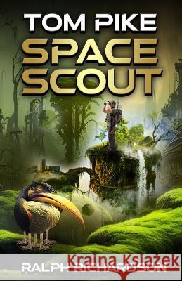 Tom Pike: Space Scout Ralph Richardson   9781637956366