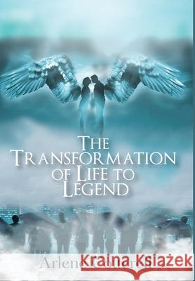 The Transformation of Life to Legend Arlene Cotterell 9781637957509