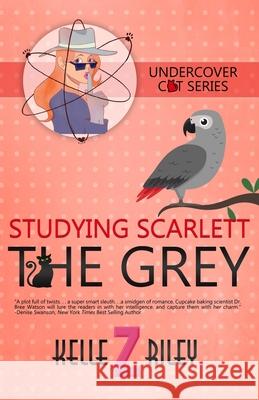 Studying Scarlett The Grey: Undercover Cat Mysteries (Book 4) Kelle Z. Riley 9781637959206 Primedia E-Launch LLC