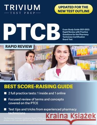 PTCB Exam Study Guide 2021-2022: Rapid Review with Practice Questions for the Pharmacy Technician Certification Board Test Simon 9781637980026