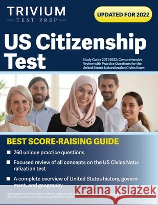 US Citizenship Test Study Guide 2021-2022: Comprehensive Review with Practice Questions for the United States Naturalization Civics Exam Simon 9781637980262 Trivium Test Prep