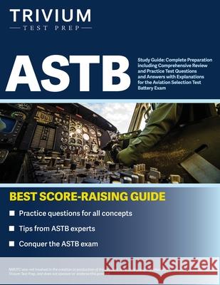 ASTB Study Guide: Complete Preparation including Comprehensive Review and Practice Test Questions and Answers with Explanations for the Simon 9781637980439