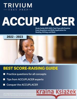 ACCUPLACER Study Guide 2022-2023: Test Prep with Practice Exam Questions and Skills Application for Reading, Writing, and Math Simon 9781637980507