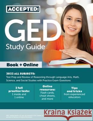 GED Study Guide 2022 All Subjects: Test Prep and Review of Reasoning through Language Arts, Math, Science, and Social Studies with Practice Exam Quest Cox 9781637980552 Accepted, Inc.