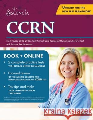 CCRN Study Guide 2022-2023: Adult Critical Care Registered Nurse Exam Review Book with Practice Test Questions Falgout 9781637981917 Ascencia Test Prep