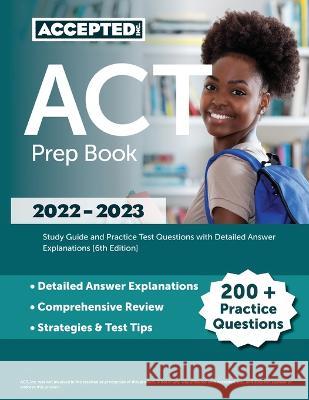 ACT Prep Book 2022-2023: Study Guide and Practice Test Questions with Detailed Answer Explanations [6th Edition] Cox   9781637982167 Accepted, Inc.