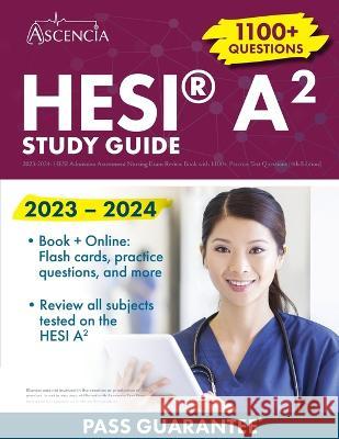 HESI(R) A2 Study Guide 2023-2024: Admission Assessment Nursing Exam Review Book with 1100+ Practice Test Questions [4th Edition] Falgout 9781637982655 Ascencia Test Prep