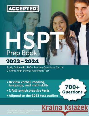 HSPT Prep Book 2023-2024: Study Guide with 700+ Practice Questions for the Catholic High School Placement Test Jonathan Cox   9781637982730 Accepted, Inc.