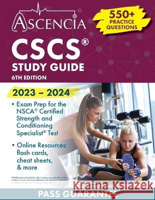 CSCS Study Guide 2023-2024: 550+ Practice Questions, Exam Prep for the NSCA Certified Strength and Conditioning Specialist Test [6th Edition] E M Falgout   9781637982822 Ascencia Test Prep