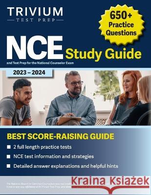 NCE Study Guide 2023-2024: 650+ Practice Questions and Test Prep for the National Counselor Exam Elissa Simon 9781637982884 Trivium Test Prep