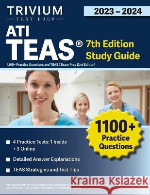 ATI TEAS 7th Edition 2023-2024 Study Guide: 1,100+ Practice Questions and TEAS 7 Exam Prep [2nd Edition] Elissa Simon   9781637983508 Trivium Test Prep