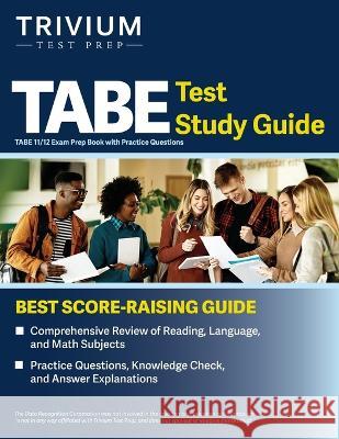 TABE Test Study Guide: TABE 11/12 Exam Prep Book with Practice Questions Elissa Simon   9781637985212 Trivium Test Prep