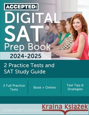 Digital SAT Prep Book 2024-2025: 2 Practice Tests and SAT Study Guide G. T. McDivitt 9781637985779 Accepted, Inc.