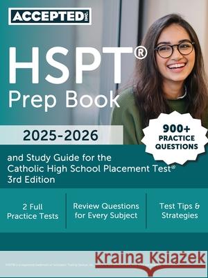 HSPT Prep Book 2025-2026: 900+ Practice Questions and Study Guide for the Catholic High School Placement Test [3rd Edition] G. T. McDivitt 9781637987216 Accepted, Inc.