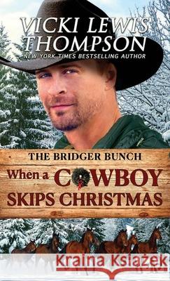 When a Cowboy Skips Christmas: Holiday Western Romance Vicki Lewis Thompson 9781638038894 Ocean Dance Press LLC