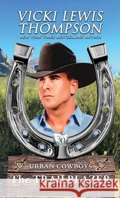 The Trailblazer: Enemies to Lovers Western Romance Vicki Lewis Thompson 9781638038979