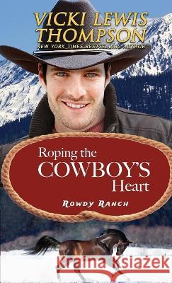 Roping the Cowboy\'s Heart Vicki Lewis Thompson 9781638039396