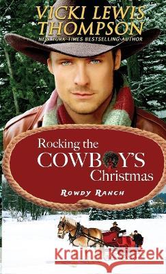 Rocking the Cowboy\'s Christmas Vicki Lewis Thompson 9781638039419 Ocean Dance Press LLC