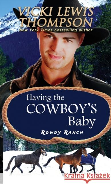 Having the Cowboy's Baby Vicki Lewis Thompson 9781638039532 Ocean Dance Press LLC