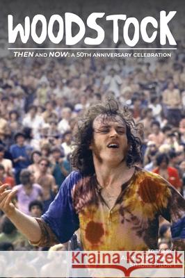Woodstock Then and Now: A 50th Anniversary Celebration Alex Ludwig Simone Pilon 9781638040057 Clemson University Press