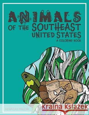 Animals of the Southeast United States: A Coloring Book Hailey Malone 9781638040064