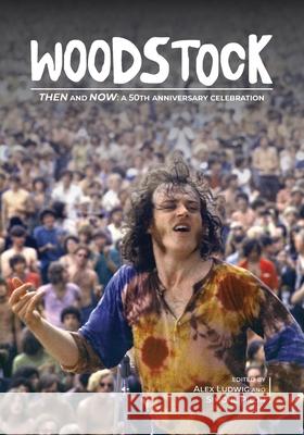 Woodstock Then and Now: A 50th Anniversary Celebration Alex Ludwig Simone Pilon 9781638040477 Clemson University Press