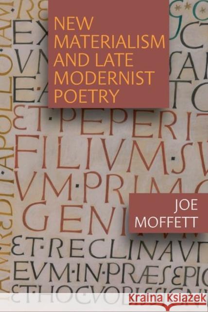 New Materialism and Late Modernist Poetry Joe Moffett 9781638040491 Clemson University Digital Press